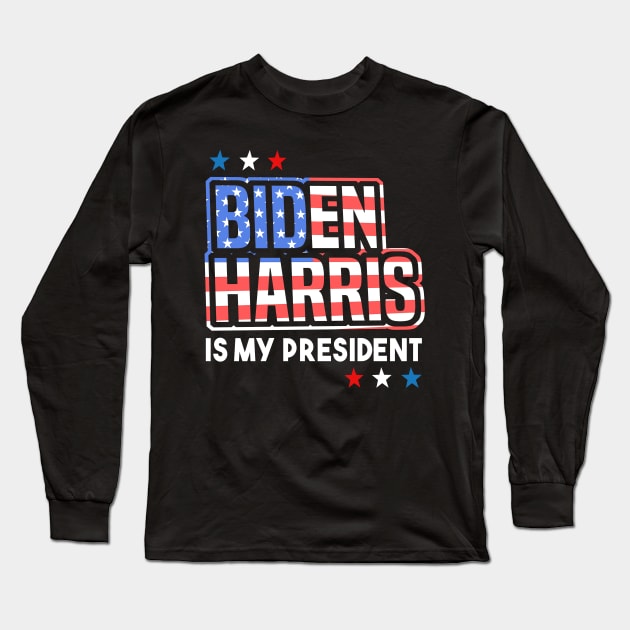 Biden Harris is My President American Flag Long Sleeve T-Shirt by dnlribeiro88